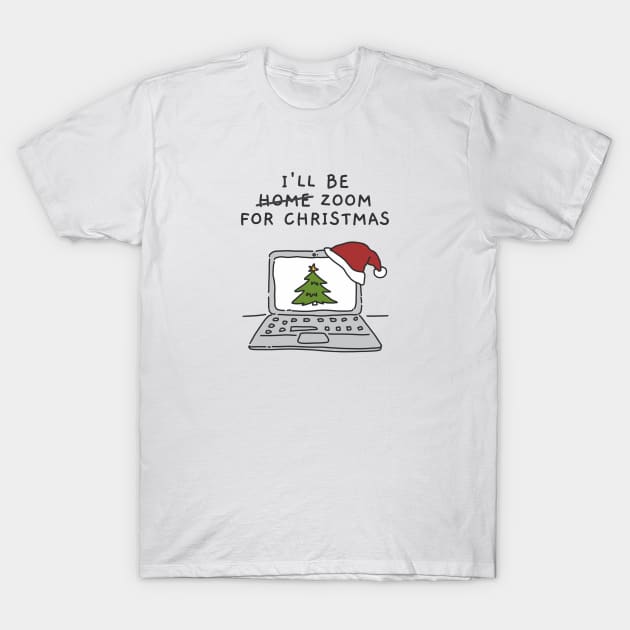 I'll Be Zoom For Christmas - Christmas Tree Online Family Time (White) T-Shirt by applebubble